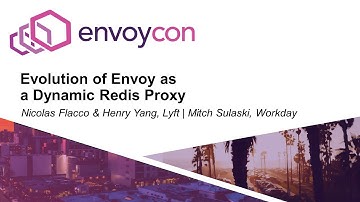 Evolution of Envoy as a Dynamic Redis Proxy - Nicolas Flacco, Henry Yang & Mitch Sulaski
