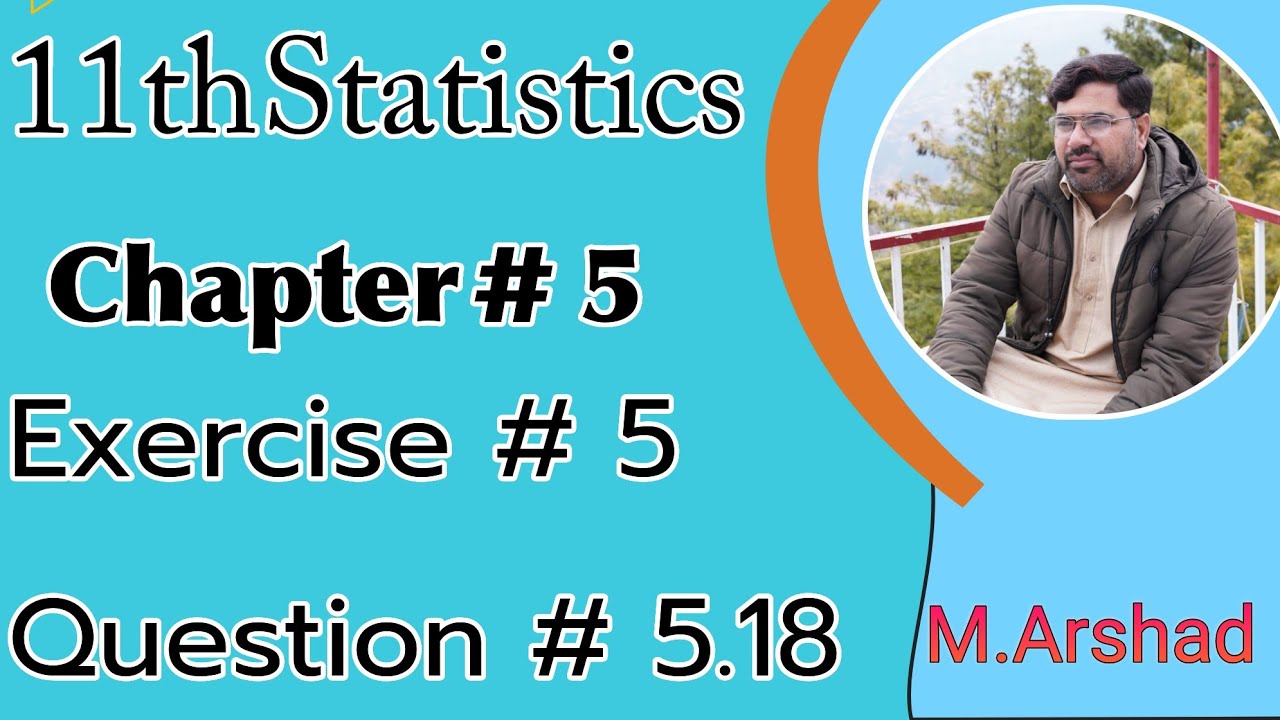 11th Statistics || Chapter # 5 || Exercise # 5 Question # 5.18 || Urdu \ Hindi