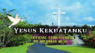 Yesus Kekuatanku -  Lyrics Video By Rhodhian Music 