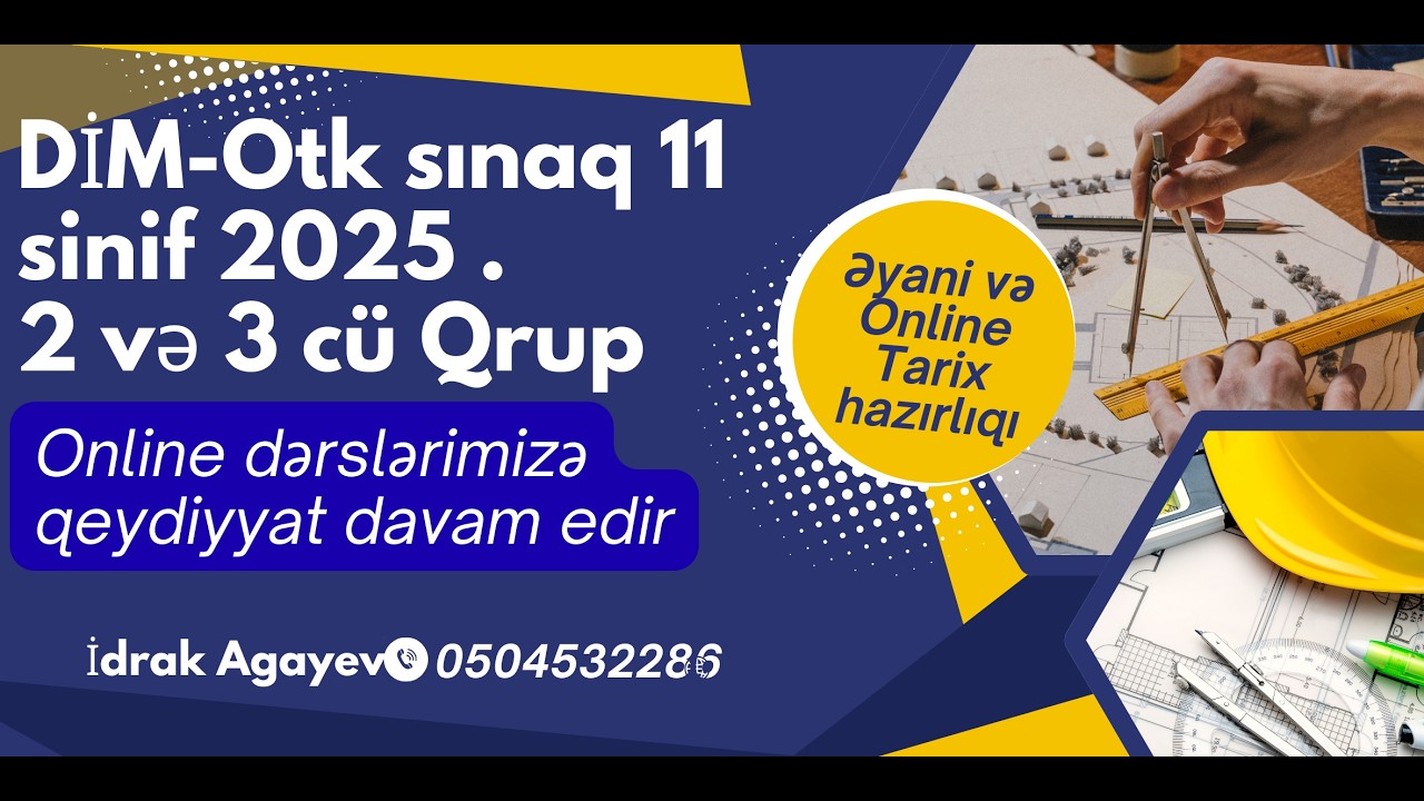 Tarix DİM-Otk sınaq. 11 Sinif 2025 ci il 2 və 3 cü qrup . İdrak Ağayevlə Tarix dərsləri 0504532286.