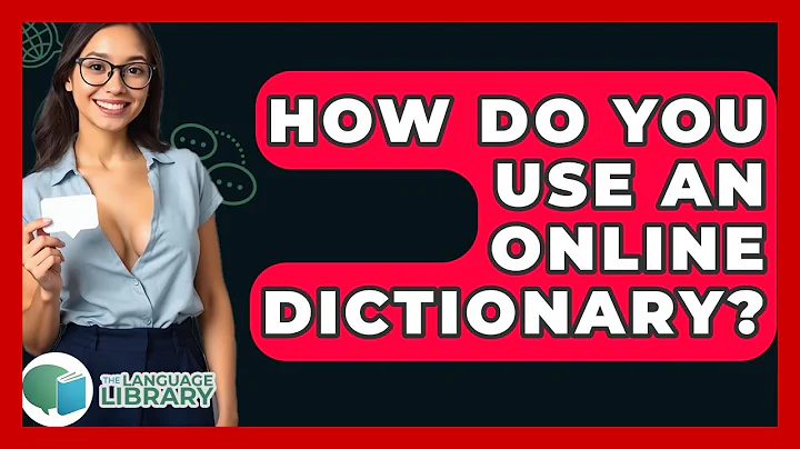How Do You Use An Online Dictionary? - The Language Library