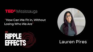 How can we fit in without losing who we are? | Lauren Pires | TEDxMississauga