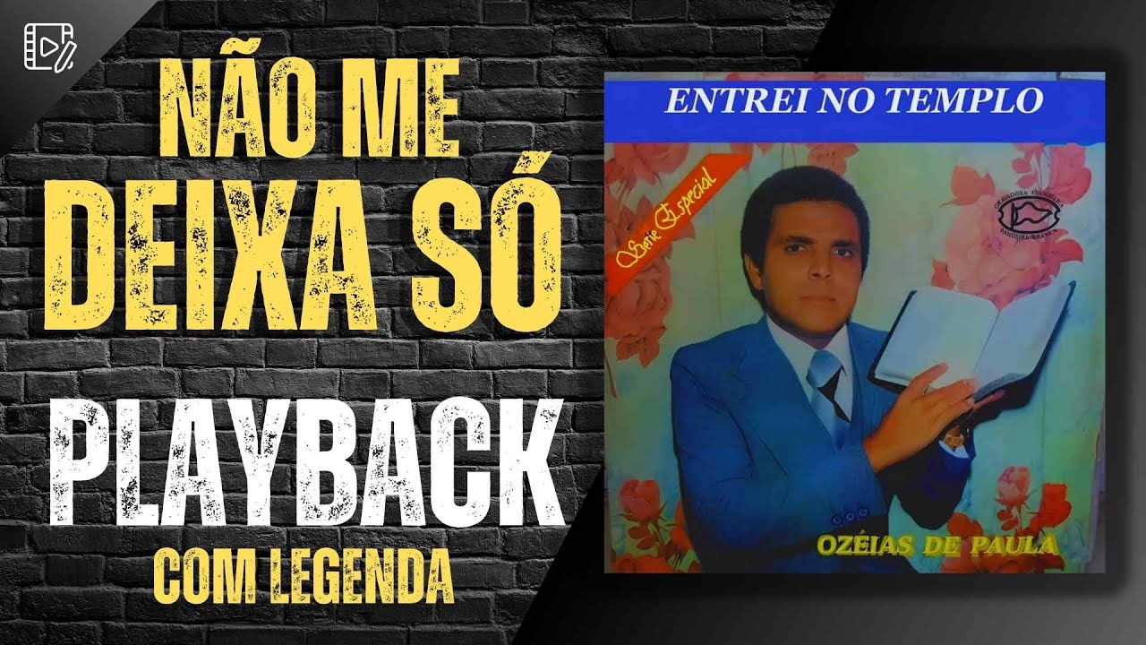 NÃO ME DEIXA SÓ PLAYBACK OZÉIAS DE PAULA COM LEGENDA LP ENTREI NO TEMPLO 1977