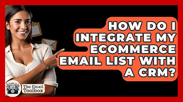 How Do I Integrate My ECommerce Email List With A CRM? - TheEmailToolbox.com