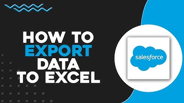 How To Export Data to Excel from Salesforce (Quick & Easy)