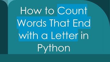 How to Count Words That End with a Letter in Python
