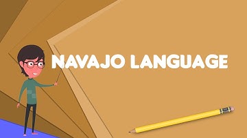 What is Navajo language? Explain Navajo language, Define Navajo language, Meaning of Navajo language