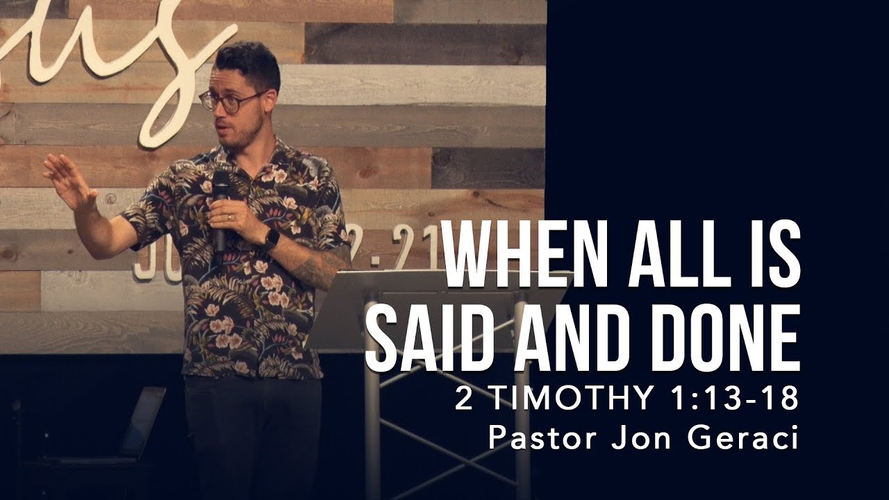 2 Timothy 1:13-18, When All Is Said And Done - YouTube