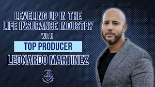 Leveling Up in the Life Insurance Industry with Leonardo Martinez