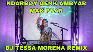NDARBOY GENK - AMBYAR MAK PYAR BY DJ TESSA MORENA REMIX
