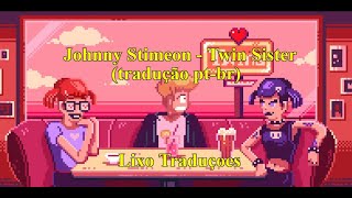 Johnny Stimson - Twin Sister traduzido (pt br)