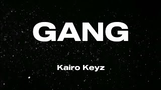 GANG - Kairo Keyz (Lyrics)