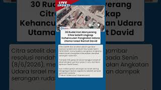 Serangan 30 Rudal Iran Hancurkan Pangkalan Udara Utama Israel, Citra Satelit Ungkap Kehancuran