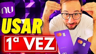 How To Use Your Nubank Credit Card For The First Time