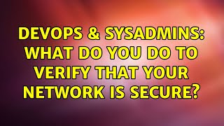 Celebrity DevOps & SysAdmins: What do you do to verify that your network is secure? (5 Solutions!!) Net Worth