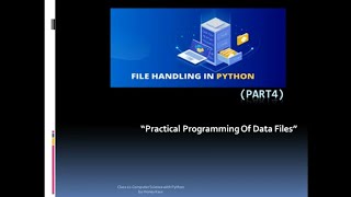 CLASS 12:CS, Ch4 : File Handling in Python(part4)