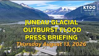 Glacial Outburst Flood Press Briefing - Thursday August 13 2026 7 15 p m