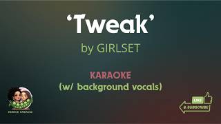 'Tweak' by GIRLSET (w/ background vocals) | POP KARAOKE