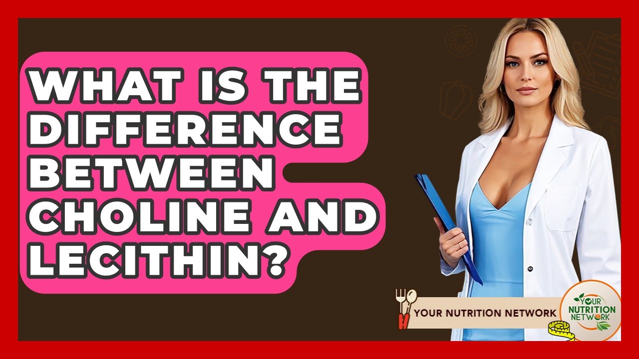 What Is The Difference Between Choline And Lecithin? - Your Nutrition Network