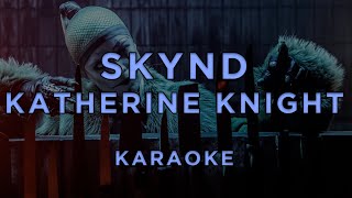 Skynd - Katherine Knight • Karaoke
