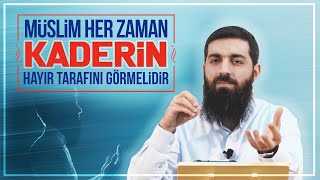 Müslim Her Zaman Kaderin Hayır Tarafını Görmelidir Halis Bayancuk Hoca