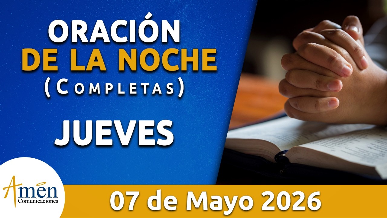 Oración De La Noche Hoy Jueves 07 Mayo l de 2026 l Padre Carlos Yepes l ...