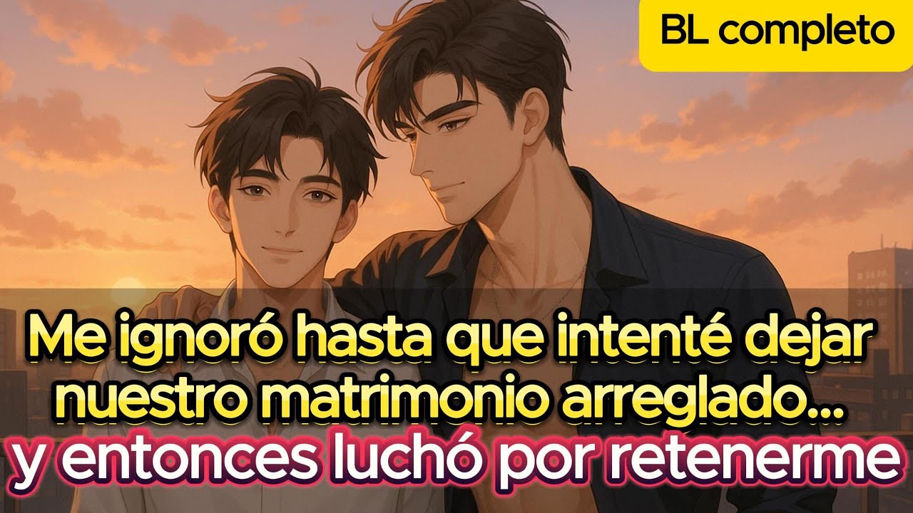 BL 🌈 Me ignoró hasta que intenté dejar nuestro matrimonio arreglado… y entonces luchó por retenerme.