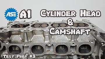 ASE A1 Test Prep #3 - Cylinder Head & Camshaft