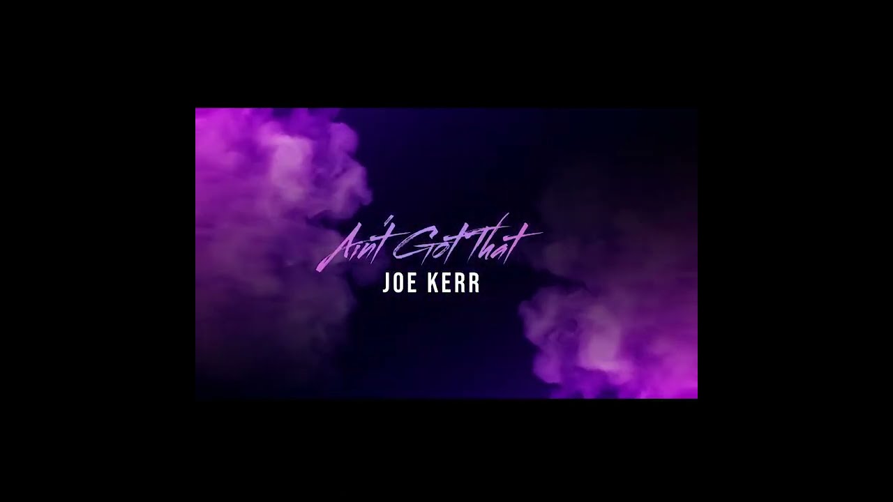 Ain't Got That - Joe Kerr (2024)