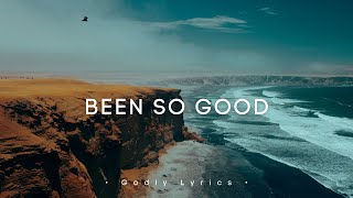 Been So Good - Elavation Worship (Lyrics)