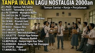 Lagu Nostalgia 2000an Terbaik 🎶 Tanpa Iklan | Padi, Naff, Peterpan, Sheila On 7, Ungu, Dewa, Nidji
