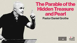 New Life North - The Parable of the Hidden Treasure and Pearl - Daniel Grothe - May 17, 2026
