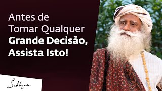 Como Tomar Decisões Importantes da Maneira Certa? | Sadhguru Português