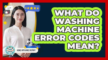 What Do Washing Machine Error Codes Mean? - Home Appliance Report