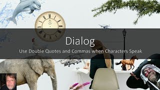Write a Fiction Book: Dialog - Use Double Quotes and Commas when Characters Speak