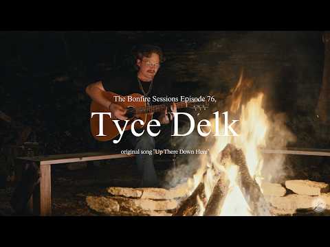 Tyce Delk - Up There Down Here (The Bonfire Sessions)