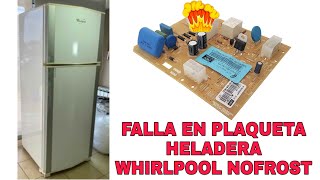 Falla en plaqueta, Heladera Whirlpool Nofrost!