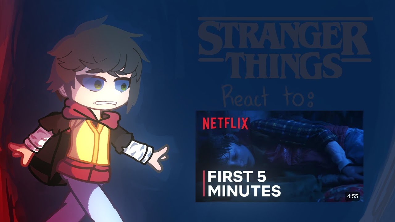 2X|| Stranger Things React to The First Five Minutes // angst // GC // 