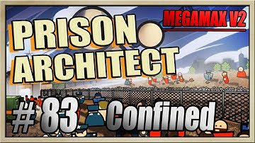 Prison Architect - [MEGAMAX V2 - Part 83] - Confined