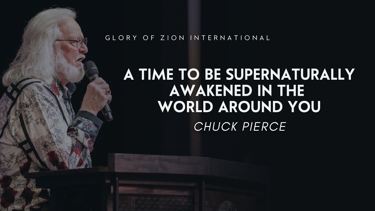 A Time To Be Supernaturally Awakened In The World Around You | Chuck Pierce