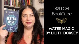 Witch Booktube:  Water Magic by Lilith Dorsey