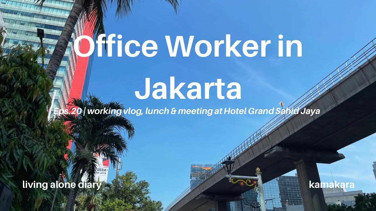 Ep.20 living alone diary | working vlog, lunch and meeting at Hotel Grand Sahid Jaya