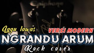 NGRANDU ARUM – Versi Rock Modern