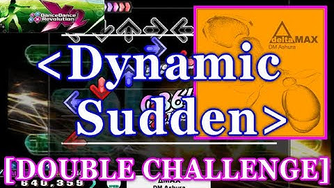[Dynamic Sudden] 【DDR X2】 ΔMAX[Delta MAX] / DM Ashura [DOUBLE CHALLENGE] 譜面確認+Clap