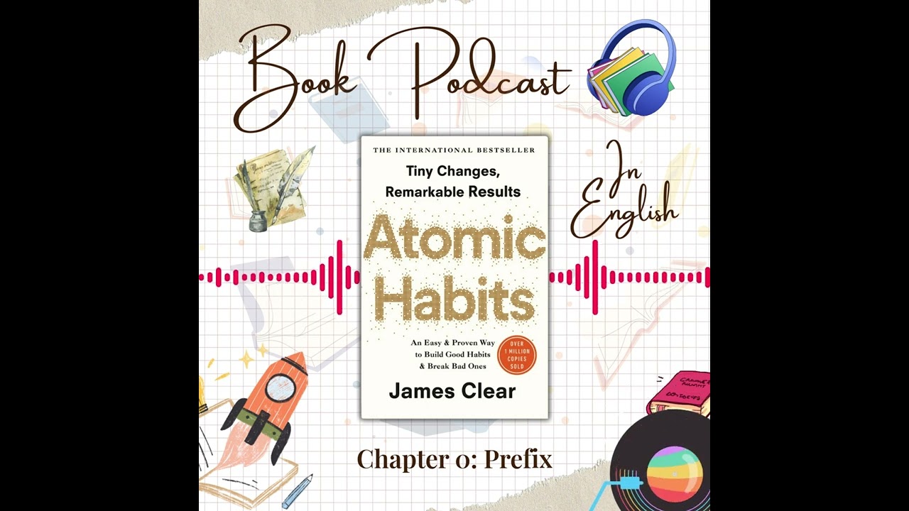 Book Podcast | Atomic Habits by James Clear | Chapter 0: Prefix | In English