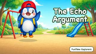 The Echo Argument ๐ Fun Cartoon for Kids