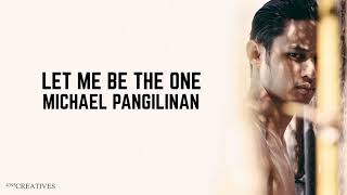 let me be the one –michael pangilinan