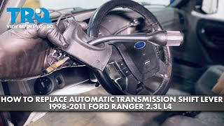 How to Replace Automatic Transmission Shift Lever 1998-2011 Ford Ranger 2.3L L4