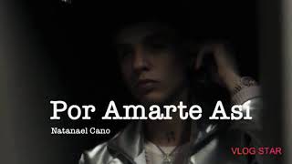 NATANAEL CANO POR AMARTE ASÍ VIDEO OFICIAL