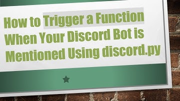 How to Trigger a Function When Your Discord Bot is Mentioned Using discord.py